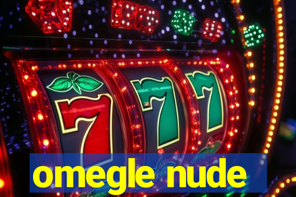 omegle nude